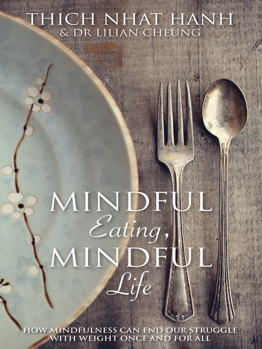 Title details for Mindful Eating, Mindful Life by Thich Nhat Hanh - Wait list